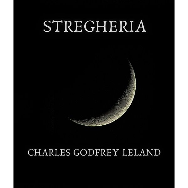 Stregheria, Charles Godfrey Leland