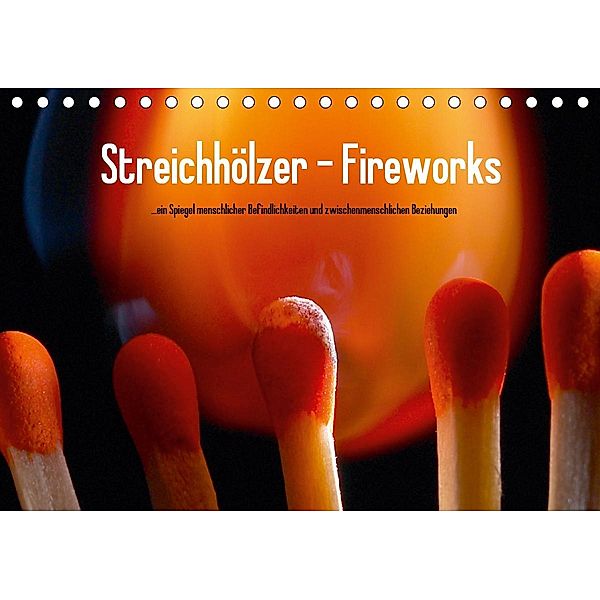 Streichhölzer - Fireworks (Tischkalender 2021 DIN A5 quer), Ralf Wehrle & Uwe Frank, Black&White Fotodesign