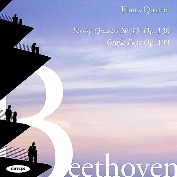 Streichquartett 13.,Op.130, Grosse Fuge Op.1, Ehnes Quartet