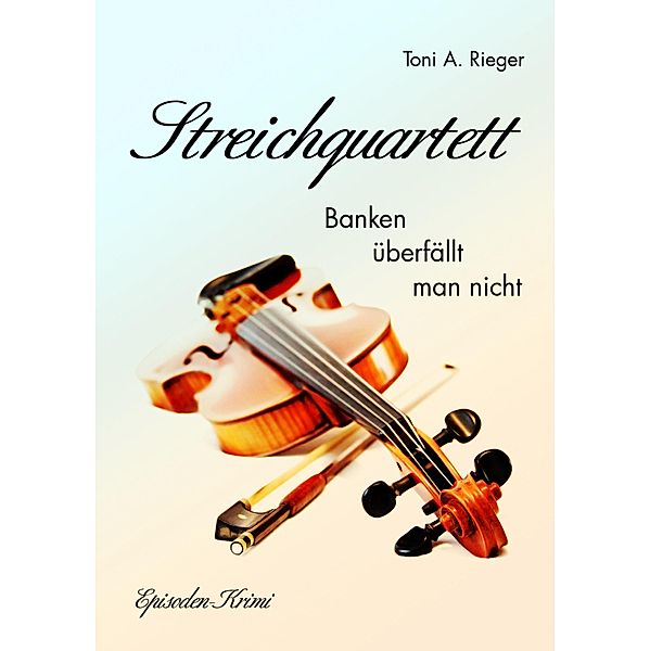 Streichquartett, Toni A. Rieger