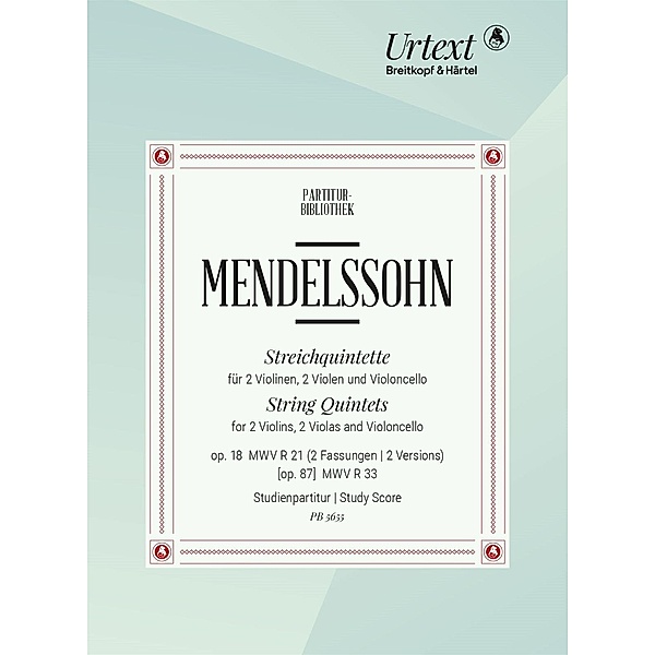 Streichquintette op. 18 MWV R 21 (2 Fassungen), [op. 87] MWV R 33 (Urtext nach der Leipziger Mendelssohn-Gesamtausgabe), Felix Mendelssohn Bartholdy