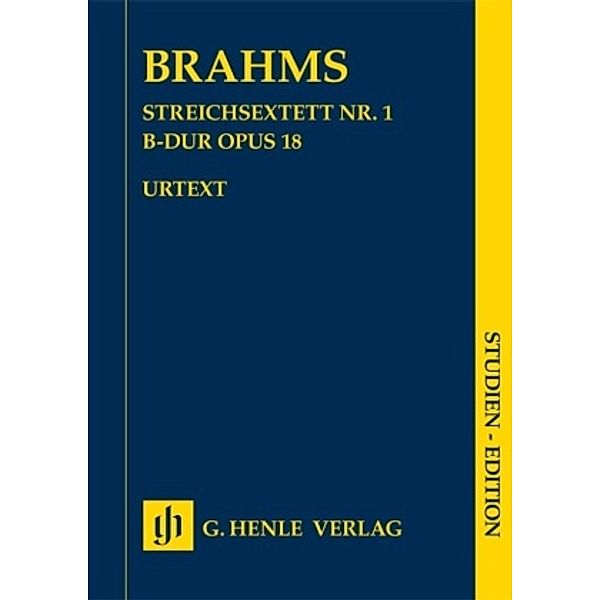 Streichsextett Nr. 1 B-dur op. 18, 2 Violinen, 2 Violen, 2 Violoncelli, Studien-Edition, Johannes - Streichsextett Nr. 1 B-dur op. 18 Brahms, Johannes Brahms - Streichsextett Nr. 1 B-dur op. 18