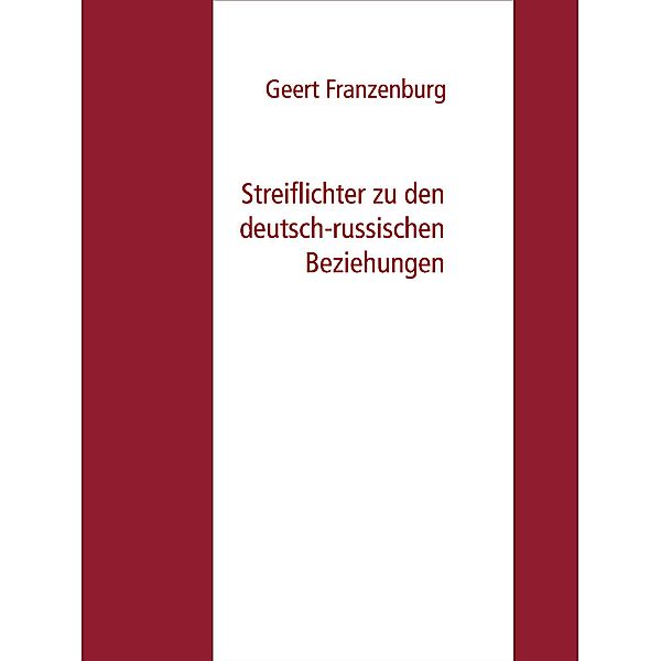 Streiflichter zu den deutsch-russischen Beziehungen, Geert Franzenburg