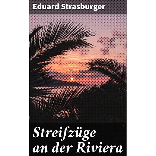 Streifzüge an der Riviera, Eduard Strasburger