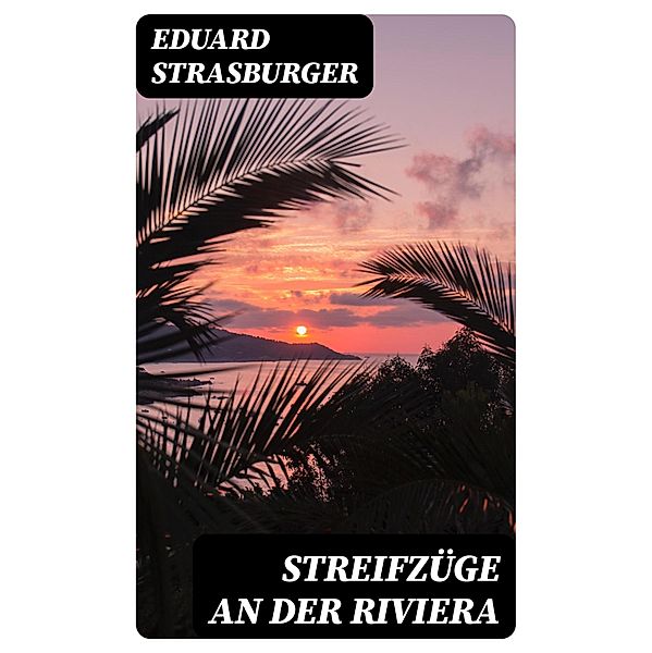 Streifzüge an der Riviera, Eduard Strasburger