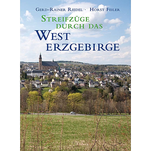 Streifzüge durch das Westerzgebirge, Gerd-Rainer Riedel