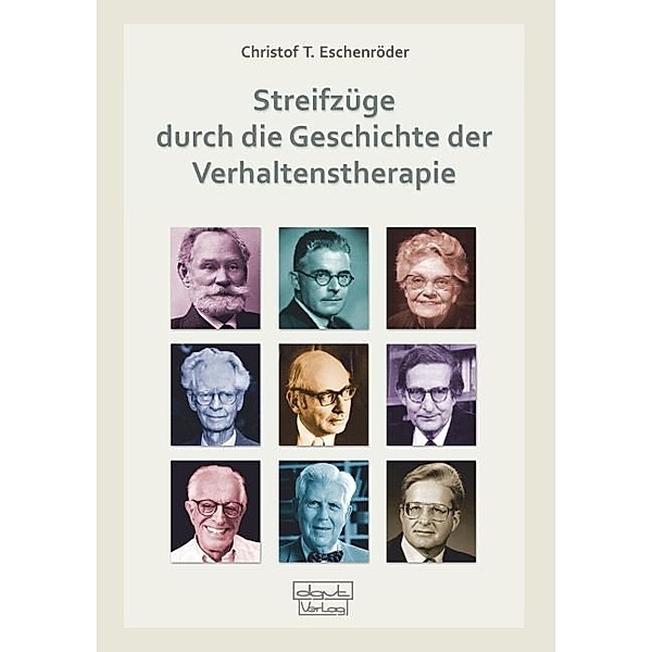Streifzüge durch die Geschichte der Verhaltenstherapie, Christof T. Eschenröder