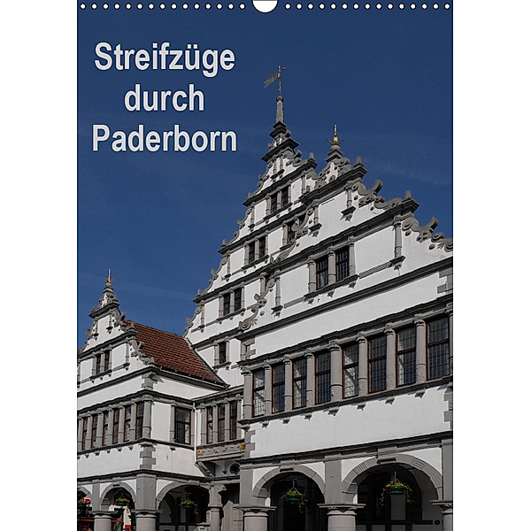 Streifzüge durch Paderborn (Wandkalender 2019 DIN A3 hoch), Anneli Hegerfeld-Reckert