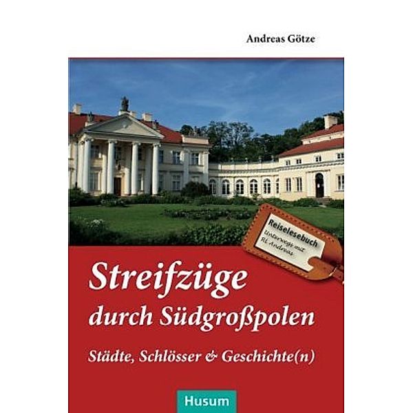 Streifzüge durch Südgrosspolen, Andreas Götze