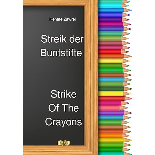 Streik der Buntstifte - Strike Of The Crayons, Renate Zawrel