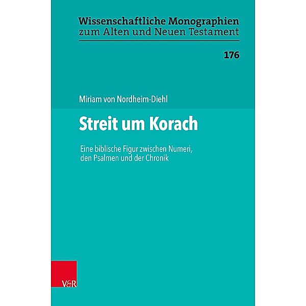 Streit um Korach / Wissenschaftliche Monographien zum Alten und Neuen Testament, Miriam von Nordheim-Diehl