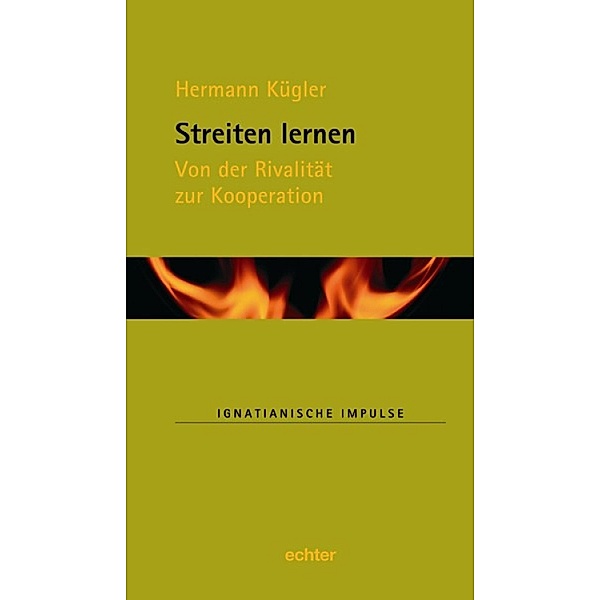 Streiten lernen / Ignatianische Impulse Bd.56, Hermann Kügler