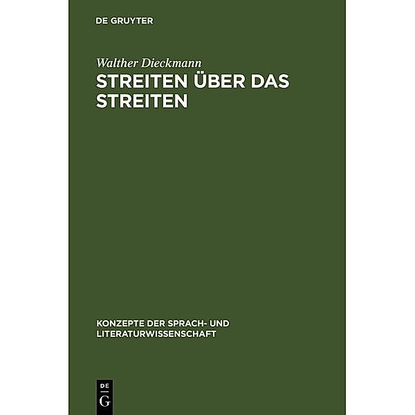 Streiten über das Streiten / Konzepte der Sprach- und Literaturwissenschaft Bd.65, Walther Dieckmann
