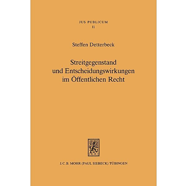 Streitgegenstand und Entscheidungswirkungen im Öffentlichen Recht, Steffen Detterbeck