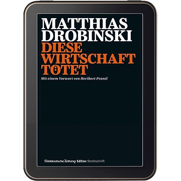 Streitschrift Diese Wirtschaft tötet, Matthias Drobinski