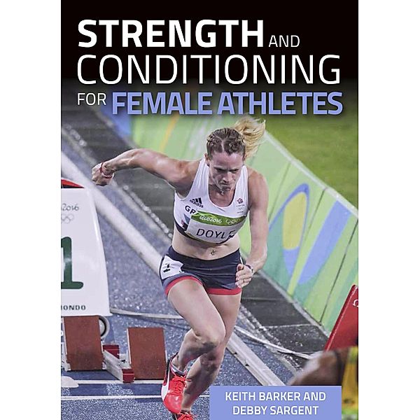 Strength and Conditioning for Female Athletes, Keith Barker, Debby Sargent