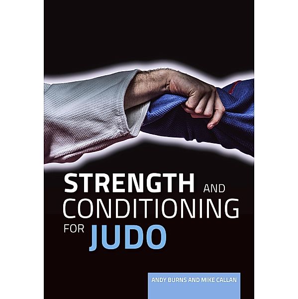 Strength and Conditioning for Judo, Andy Burns, Mike Callan