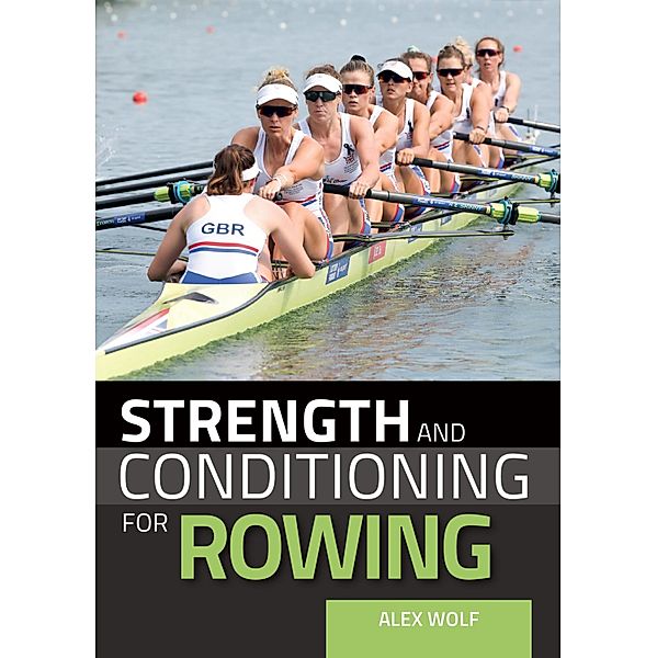 Strength and Conditioning for Rowing, Alex Wolf