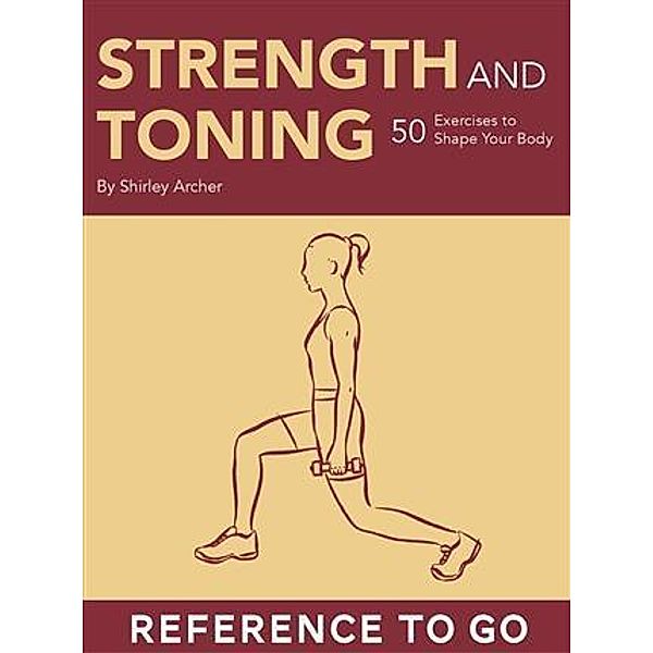 Strength and Toning: Reference to Go, Shirley Archer