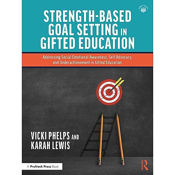 Strength-Based Goal Setting in Gifted Education, Vicki Phelps, Karah Lewis