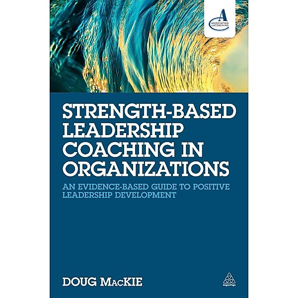 Strength-Based Leadership Coaching in Organizations, Doug Mackie