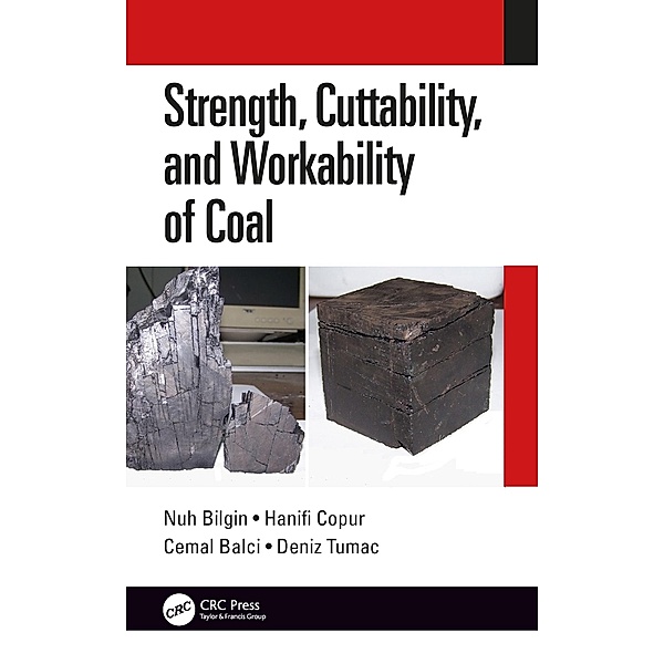 Strength, Cuttability, and Workability of Coal, Nuh Bilgin, Hanifi Copur, Cemal Balci, Deniz Tumac