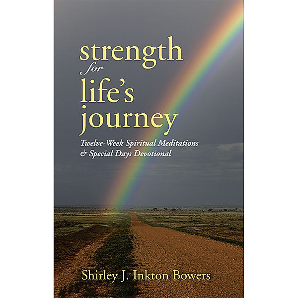Strength for Life's Journey, Shirley J. Inkton Bowers