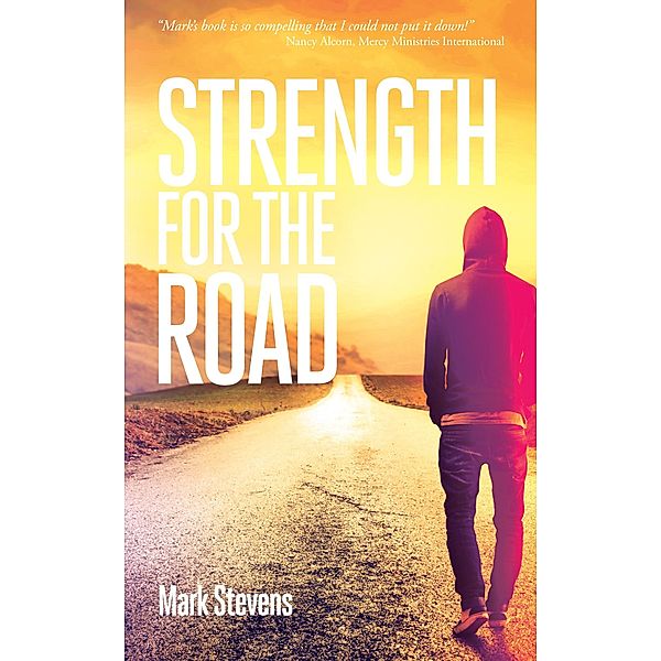 Strength for the Road / Great Big Life Publishing, Mark Stevens