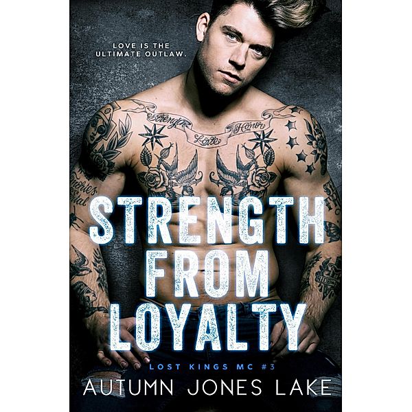 Strength From Loyalty (Lost Kings MC #3) / Lost Kings MC, Autumn Jones Lake