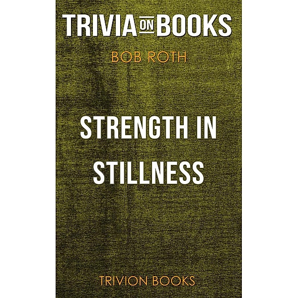 Strength in Stillness by Bob Roth (Trivia-On-Books), Trivion Books