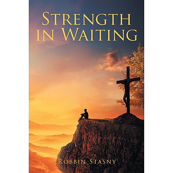 Strength in Waiting, Robbin Stasny