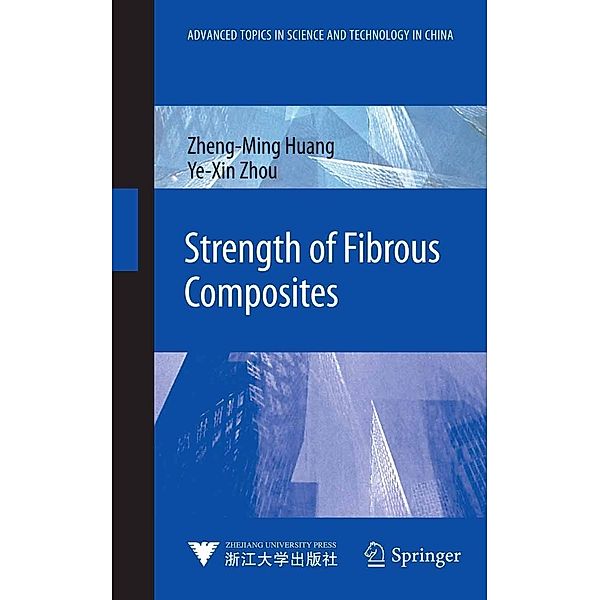 Strength of Fibrous Composites / Advanced Topics in Science and Technology in China, Zheng-Ming Huang, Ye-Xin Zhou