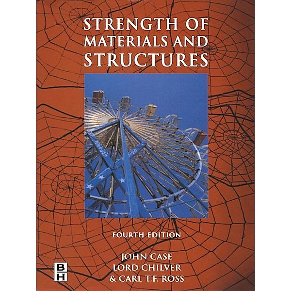 Strength of Materials and Structures, Carl T. F. Ross, The Late John Case, A. Chilver