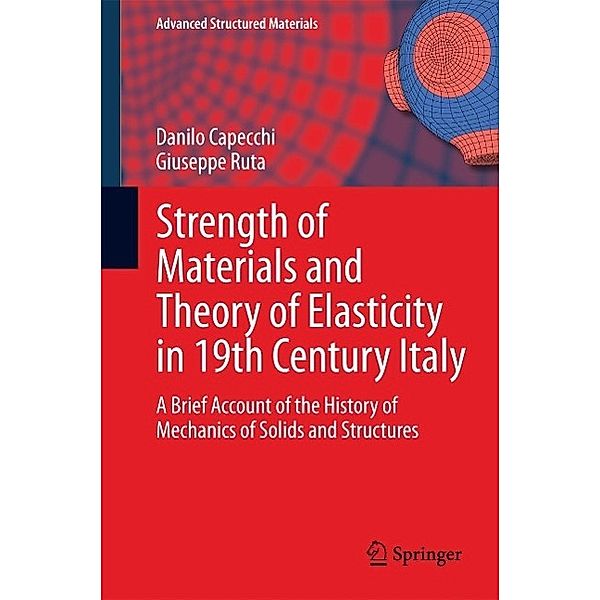 Strength of Materials and Theory of Elasticity in 19th Century Italy / Advanced Structured Materials Bd.52, Danilo Capecchi, Giuseppe Ruta