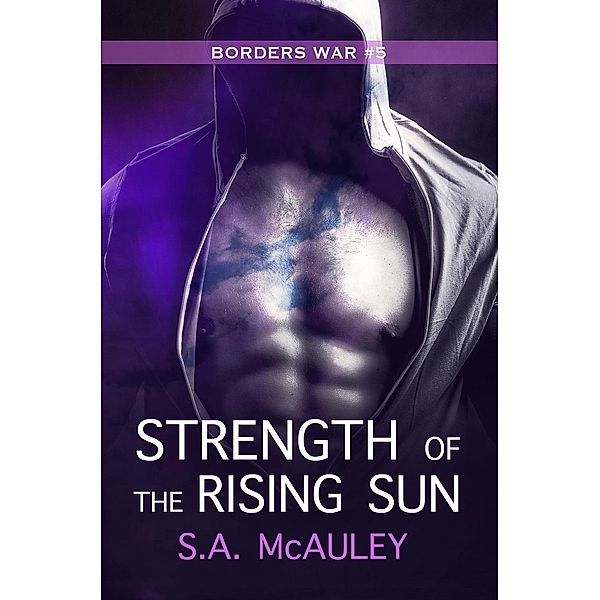 Strength of the Rising Sun (The Borders War, #5), S. A. Mcauley