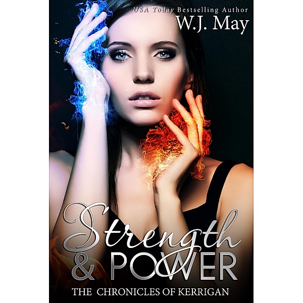 Strength & Power (The Chronicles of Kerrigan, #10) / The Chronicles of Kerrigan, W. J. May