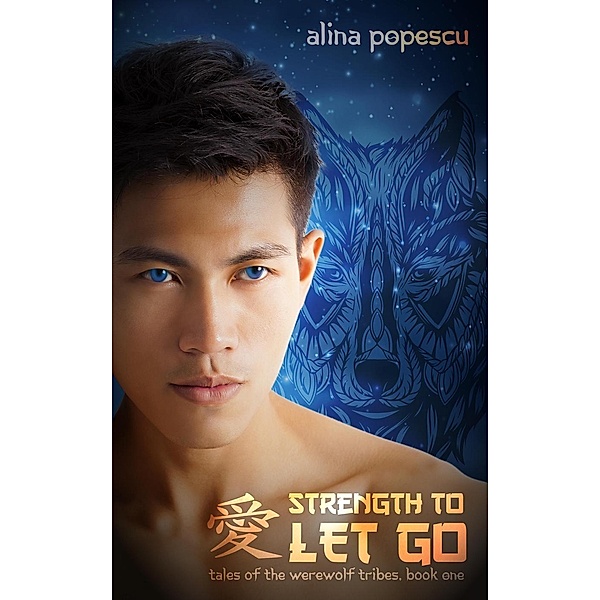 Strength to Let Go (Tales of the Werewolf Tribes, #1), Alina Popescu