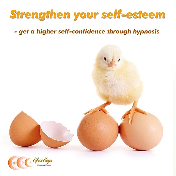 Strengthen your self-esteem: Get a higher self-confidence through hypnosis, Michael Bauer