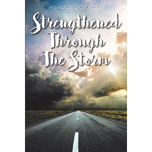 Strengthened through the Storm / Christian Faith Publishing, Inc., Pamela McKinley