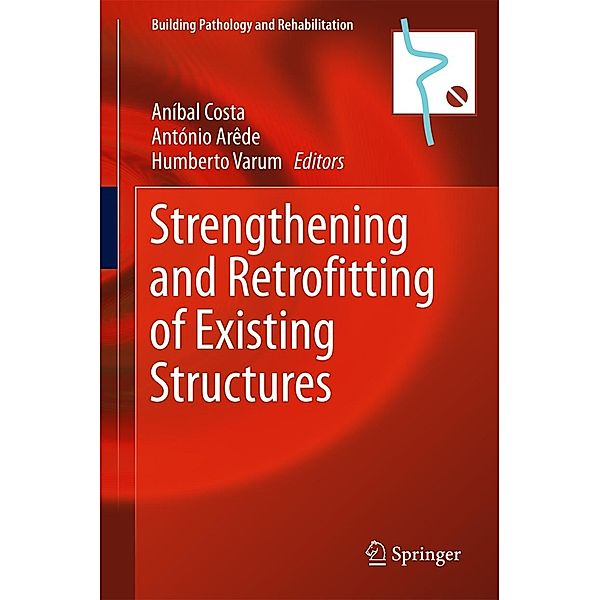Strengthening and Retrofitting of Existing Structures / Building Pathology and Rehabilitation Bd.9