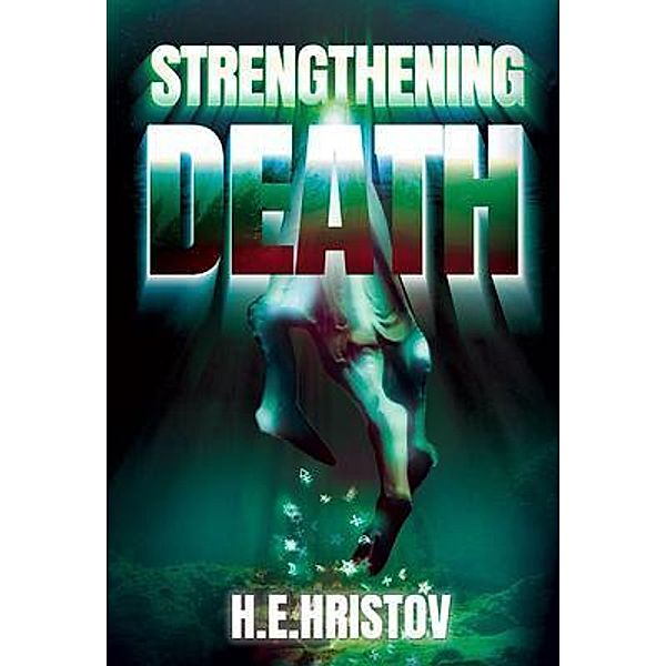 Strengthening Death / Death's Embrace Bd.2, H. E. Hristov