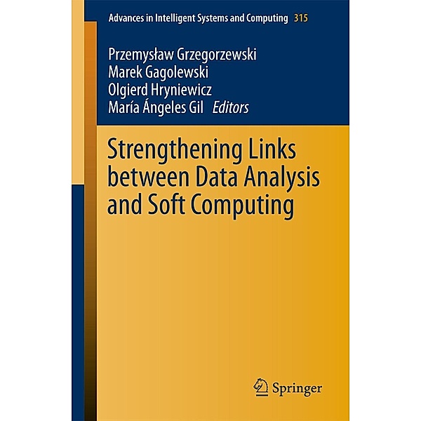 Strengthening Links Between Data Analysis and Soft Computing / Advances in Intelligent Systems and Computing Bd.315
