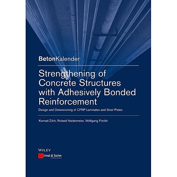 Strengthening of Concrete Structures with Adhesively Bonded Reinforcement, Konrad Zilch, Roland Niedermeier, Wolfgang Finckh