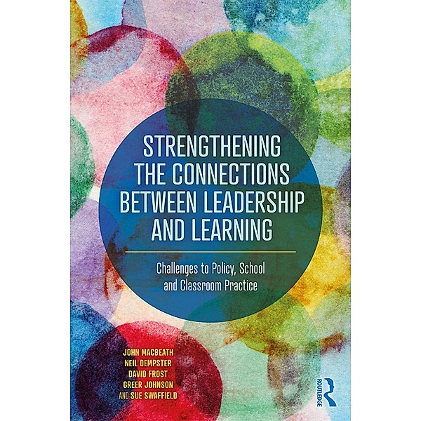 Strengthening the Connections between Leadership and Learning, John Macbeath, Neil Dempster, David Frost, Greer Johnson, Sue Swaffield