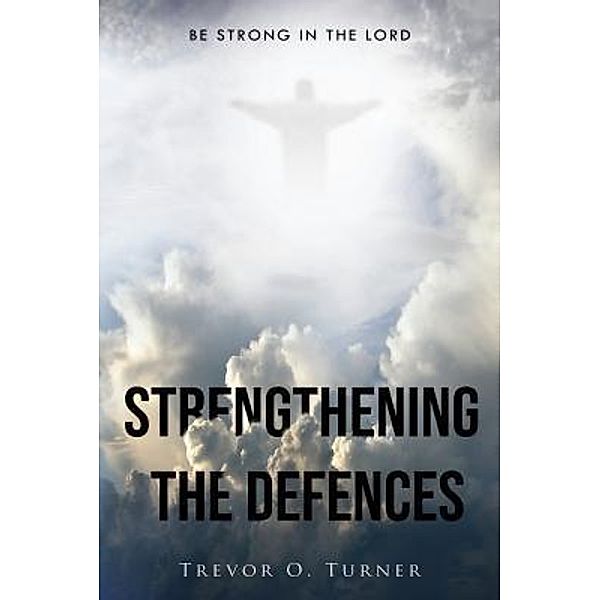Strengthening the Defences / GoldTouch Press, LLC, Trevor O. Turner