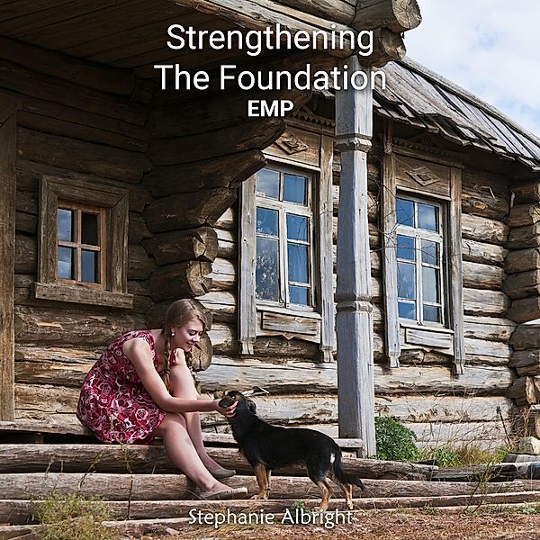 Strengthening the Foundation (EMP, #4) / EMP, Stephanie Albright