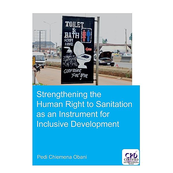 Strengthening the Human Right to Sanitation as an Instrument for Inclusive Development, Pedi Chiemena Obani