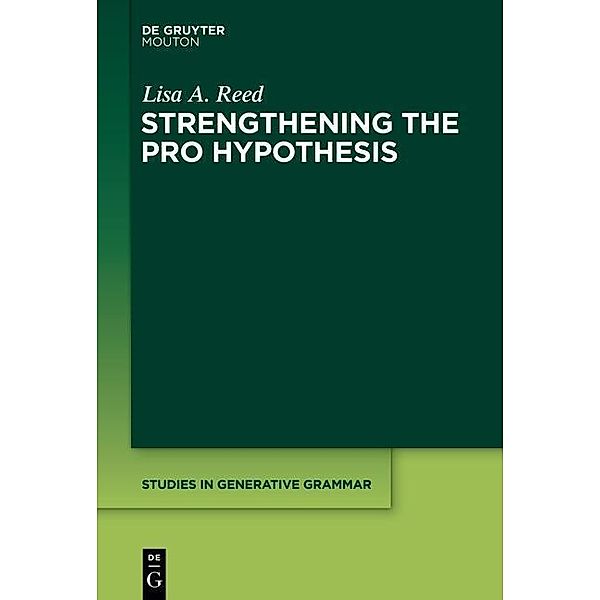 Strengthening the PRO Hypothesis / Studies in Generative Grammar [SGG] Bd.110, Lisa A. Reed