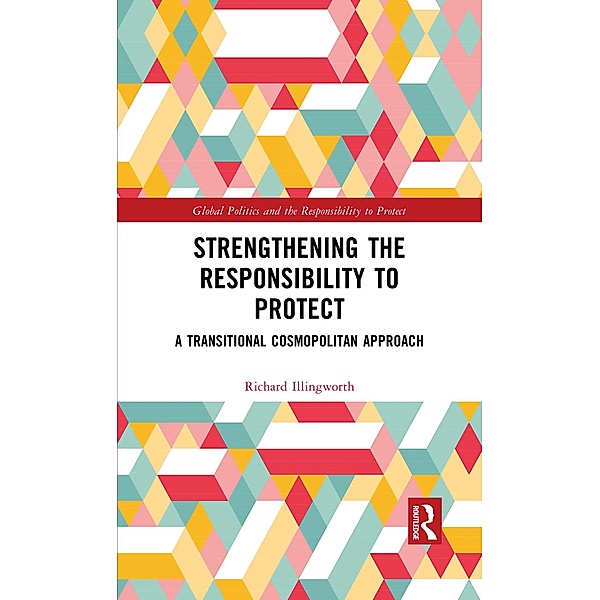 Strengthening the Responsibility to Protect, Richard Illingworth