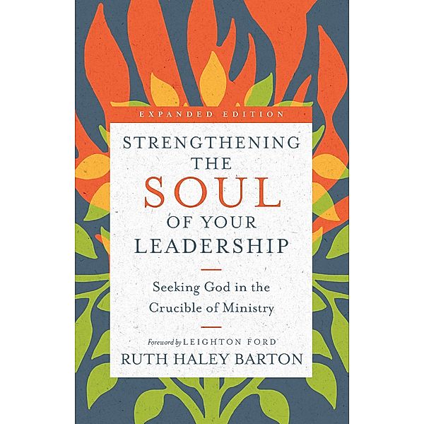 Strengthening the Soul of Your Leadership, Ruth Haley Barton